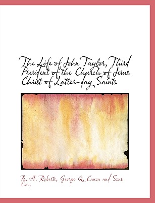 The Life of John Taylor, Third President of the Church of Jesus Christ of Latter-Day Saints