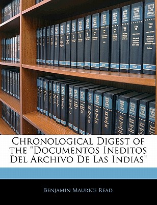 Chronological Digest of the Documentos Ineditos del Archivo de Las Indias