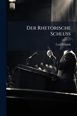 Der Rhetorische Schluss