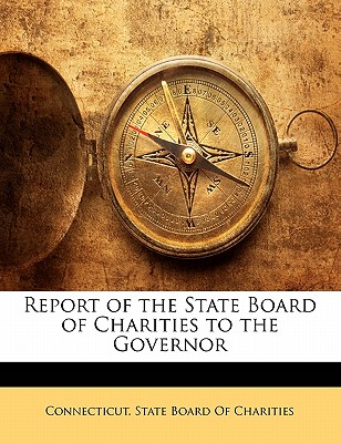 Report of the State Board of Charities to the Governor