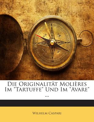 Die Originalitat Molieres Im Tartuffe Und Im Avare ...