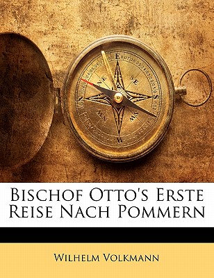 Bischof Otto's Erste Reise Nach Pommern