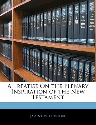 A Treatise on the Plenary Inspiration of the New Testament
