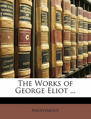 The Works of George Eliot ...