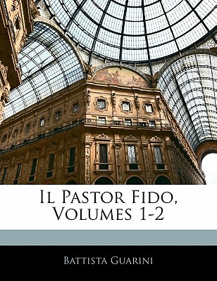 Il Pastor Fido, Volumes 1-2