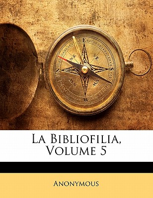 La Bibliofilia, Volume 5