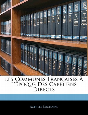 Les Communes Françaises À l'Époque Des Capétiens Directs