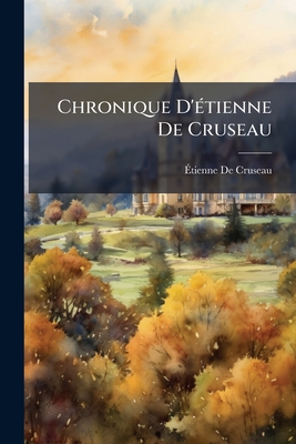 Chronique D'étienne De Cruseau: 1605 À 1616