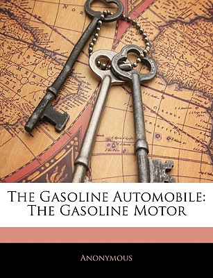 The Gasoline Automobile: The Gasoline Motor