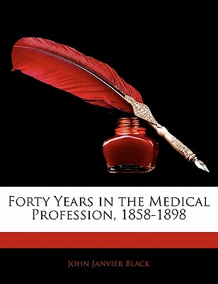 Forty Years in the Medical Profession, 1858-1898