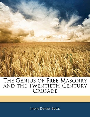 The Genius of Free-Masonry and the Twentieth-Century Crusade