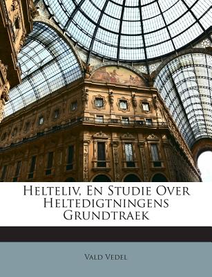 Helteliv, En Studie Over Heltedigtningens Grundtraek