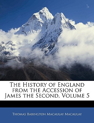 The History of England from the Accession of James the Second, Volume 5 (Large Print Edition)