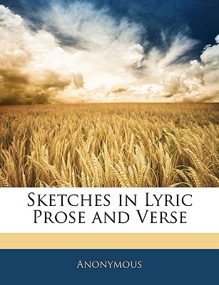 Sketches in Lyric Prose and Verse (Large Print Edition)