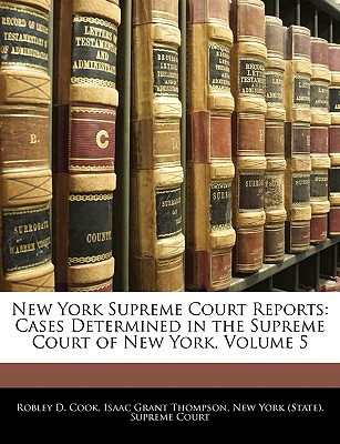 New York Supreme Court Reports: Cases Determined in the Supreme Court of New York, Volume 5 (Large Print Edition)