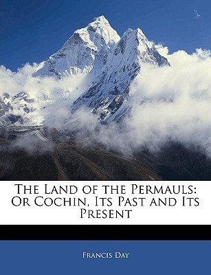 The Land of the Permauls: Or Cochin, Its Past and Its Present