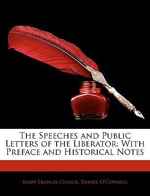 The Speeches and Public Letters of the Liberator: With Preface and Historical Notes