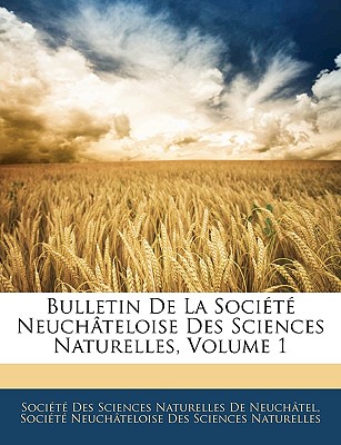 Bulletin de La Societe Neuchateloise Des Sciences Naturelles, Volume 1
