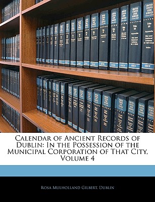 Calendar of Ancient Records of Dublin: In the Possession of the Municipal Corporation of That City, Volume 4