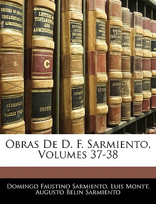 Obras De D. F. Sarmiento, Volumes 37-38