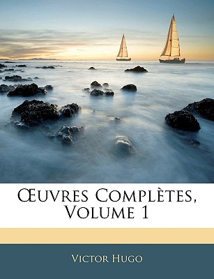 OEuvres Complètes, Volume 1