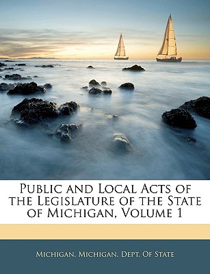 Public and Local Acts of the Legislature of the State of Michigan, Volume 1