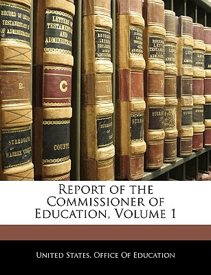 Report of the Commissioner of Education, Volume 1