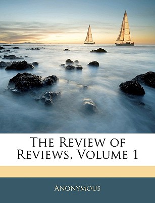The Review of Reviews, Volume 1