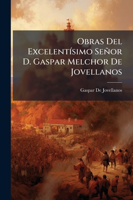 Obras Del Excelentísimo Señor D. Gaspar Melchor De Jovellanos: Cartas (Cont.) Informes