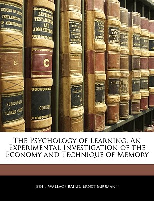 The Psychology of Learning: An Experimental Investigation of the Economy and Technique of Memory