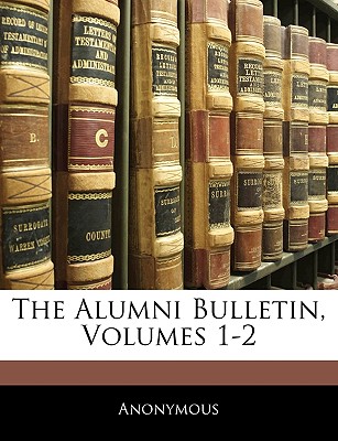 The Alumni Bulletin, Volumes 1-2