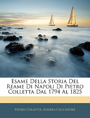 Esame Della Storia Del Reame Di Napoli Di Pietro Colletta Dal 1794 Al 1825