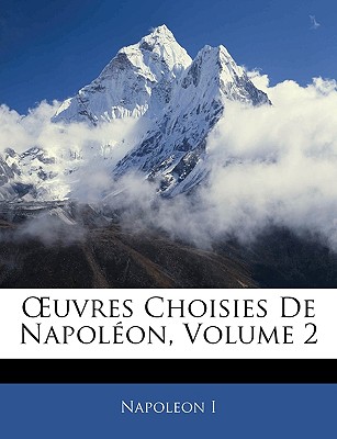 Oeuvres Choisies de Napoléon, Volume 2