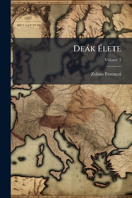 Deák Élete; Volume 2