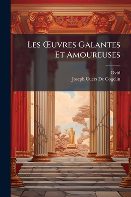 Les OEuvres Galantes Et Amoureuses
