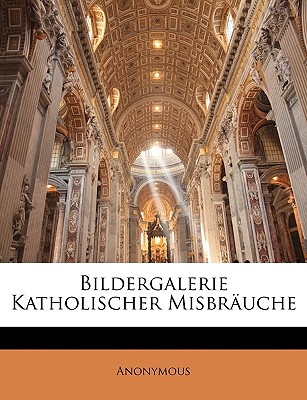 Bildergalerie Klösterliche Misbräuche