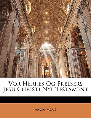 VOR Herres Og Frelsers Jesu Christi Nye Testament