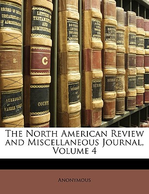 The North American Review and Miscellaneous Journal, Volume 4