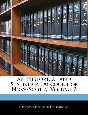 An Historical and Statistical Account of Nova-Scotia, Volume 2