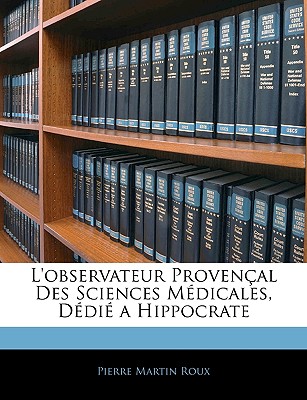 L'Observateur Provencal Des Sciences Medicales, Dedie a Hippocrate