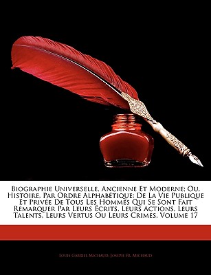 Biographie Universelle, Ancienne Et Moderne; Ou, Histoire, Par Ordre Alphabetique: de La Vie Publique Et Privee de Tous Les Hommes Qui Se Sont Fait Re