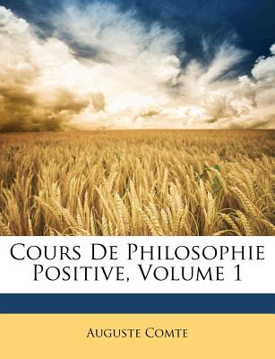 Cours De Philosophie Positive, Volume 1