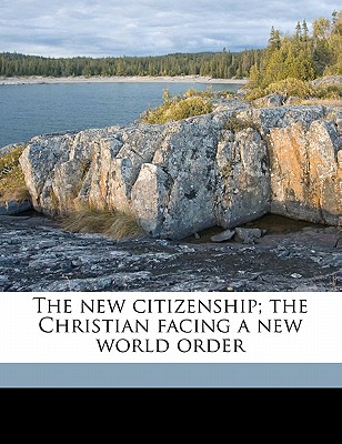 The New Citizenship; The Christian Facing a New World Order