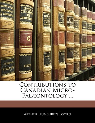 Contributions to Canadian Micro-Palæontology ...