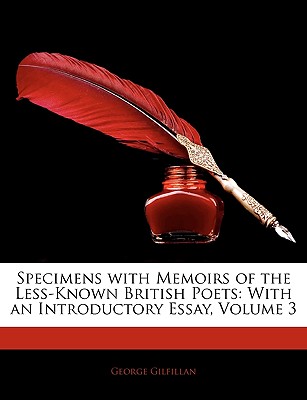Specimens with Memoirs of the Less-Known British Poets: With an Introductory Essay, Volume 3