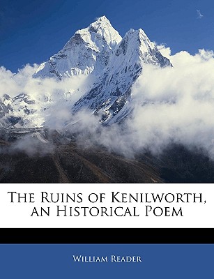 The Ruins of Kenilworth, an Historical Poem