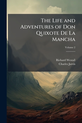 The Life and Adventures of Don Quixote De La Mancha: New Edition, With Engravings From Designs by Richard Westall; Volume 2