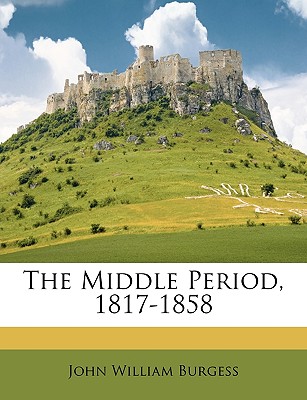 The Middle Period, 1817-1858