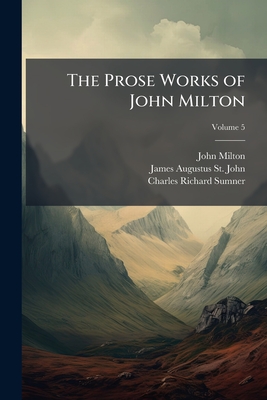The Prose Works of John Milton; Volume 5