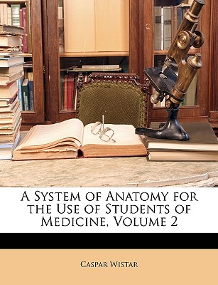 A System of Anatomy for the Use of Students of Medicine, Volume 2